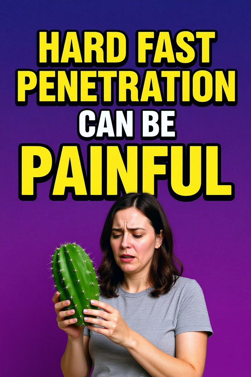 Hard Fast Penetration can be Painful