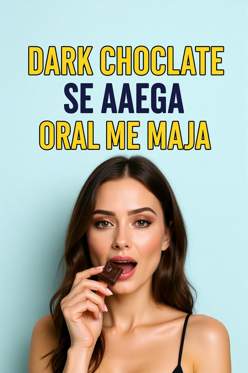 Dark choclate se aaega oral me maja