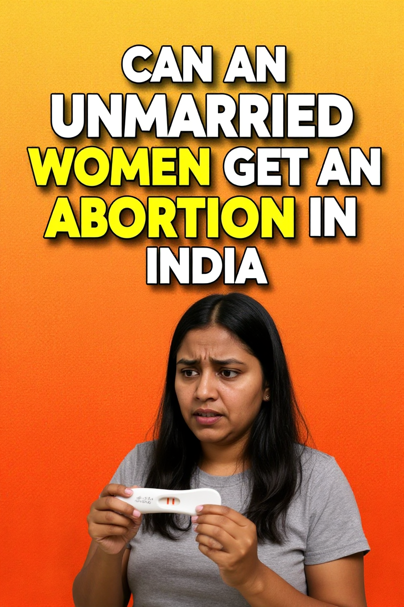 Can an unmarried women get an abortion in India
