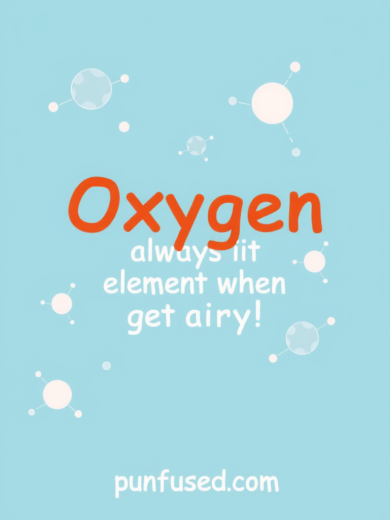 oxygen puns